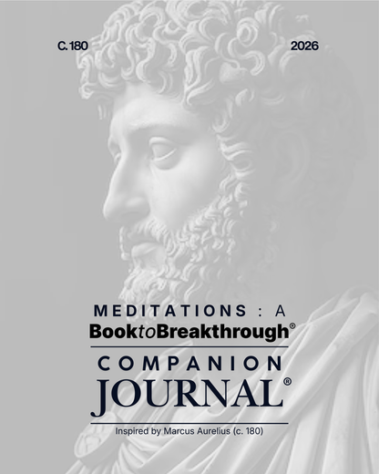 Meditations: A Book to Breakthrough® Companion Journal Inspired by Marcus Aurelius (c. 180)